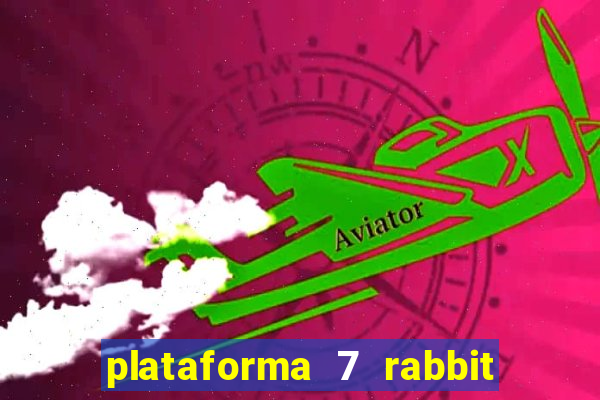 plataforma 7 rabbit paga mesmo